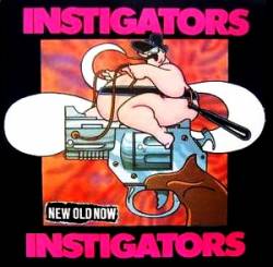 Instigators : New Old Now